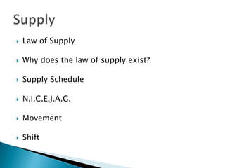 Law of SupplyWhy does the law of supply exist?Supply ScheduleN.I.C.E.J.A.G.MovementShiftSupply