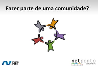 Fazer parte de uma comunidade?