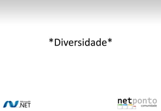 *Diversidade*