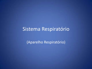 Sistema Respiratório (Aparelho Respiratório) 