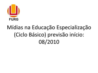   Mídias na Educação Especialização (Ciclo Básico) previsão início: 08/2010 