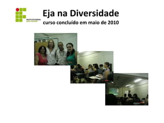 Eja na Diversidade curso concluído em maio de 2010 