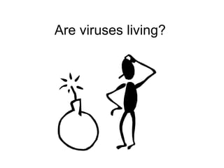 Are viruses living? 