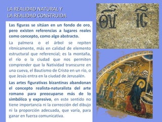 No hay
                                                                           expresión
                                                                           de
                                                                           movimiento




                                                                          Geometrización
                                                                          del vestido


                                     Simetría
                                     Isocefalia
                                     Frontalidad
                                     Rigidez


El fulgor de los mosaicos, al reflejar el
brillo del sol o la luz de las velas, causaba
fascinación, y ha sido considerado, en
numerosas ocasiones, como el máximo
                                                   Falta de perspectiva en los pies:
exponente del genio artístico de Bizancio.
                                                   casi verticales y en ángulo.
 