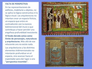 Las figuras aparecen en un
ambiente arquitectónico o
paisajístico; entre las
figuras y los objetos hay
desproporciones de
manera que, con
frecuencia un personaje
tiene el mismo tamaño
que un árbol, una casa...
El árbol se presenta con
los elementos
imprescindibles para su
reconocimiento.
 