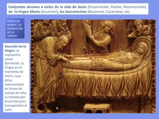 La Virgen Guía u "ODIGITRIA”
ocupa un lugar de honor en la
iconografía mariana.
 La Virgen sostiene a su Hijo con el
brazo izquierdo y lo muestra con
el derecho, mientras éste a su vez
bendice con la diestra y con la
izquierda sostiene el rollo de la
ley.

En esta tipología no hay relación
expresa entre madre e hijo.

Los dos dedos de la mano derecha
del Niño muestran su doble
naturaleza (divina y humana).
 