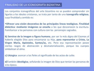 “DEESIS”. Se representa a Cristo en majestad acompañado de
las figuras de la Virgen María y de San Juan Evangelista. Es
igualmente una tipología que perdurará a lo largo del tiempo y se
mantendrá en el arte cristiano medieval de Europa Occidental.
 