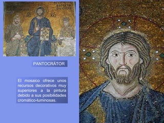 PANTOCRÁTOR Y
EMPERADOR
CONSTANTINO Y
ZOÉ OFERENTES



El color utilizado como fondo en las zonas dedicadas a lo divino fue el oro, ya que la
importancia de las figuras de Cristo, la Virgen o los Santos debían tratarse con el máximo
lujo por razones puramente místicas.
De igual modo, el tamaño de las figuras correspondía a criterios jerárquicos, es decir, se
representaba con mayores dimensiones a las figuras más importantes (perspectiva
jerárquica).
 