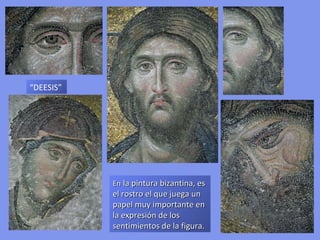 “DEESIS”. Se representa
a Cristo en majestad
acompañado de las
figuras de la Virgen María
y de San Juan Evangelista
 