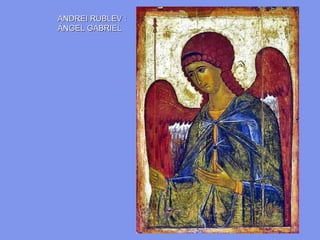 ANDREI RUBLEV : ÁNGEL GABRIEL 