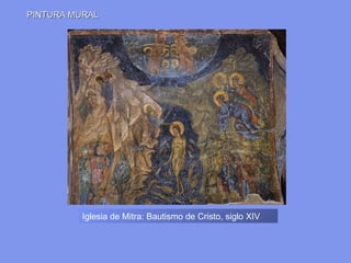 Iglesia de Mitra: Bautismo de Cristo, siglo XIV PINTURA MURAL  