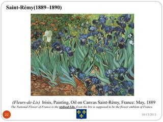 (Fleurs-de-Lis) Irisis, Painting, Oil on Canvas Saint-Rémy, France: May, 1889
The National Flower of France is the stylise...