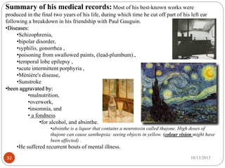 32
Summary of his medical records: Most of his best-known works were
produced in the final two years of his life, during w...