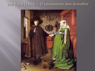 Van Eyck (1434) – O casamento dos Arnolfini