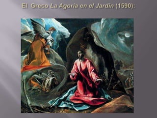 El  Greco La Agoria en el Jardin (1590):