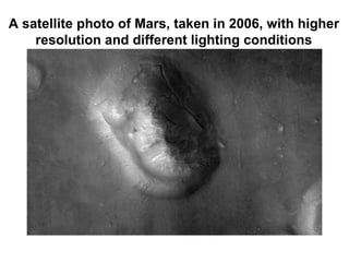 A satellite photo of Mars, taken in 2006, with higher resolution and different lighting conditions 