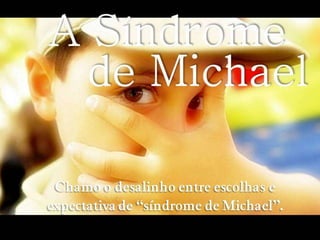 A síndrome de Michael