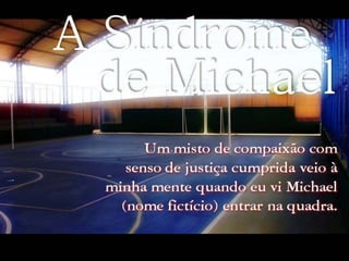 A síndrome de Michael