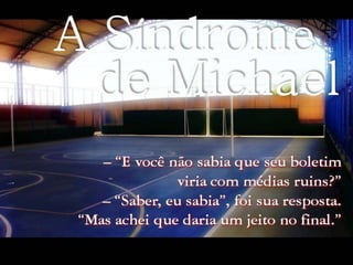 A síndrome de Michael