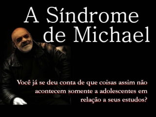 A síndrome de Michael