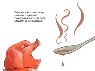 Estava pronta a minha sopa  castanha e apetitosa! Comer assim não custa nada, sopa tem de ser saborosa! 