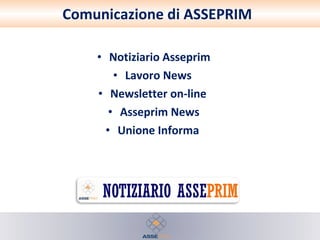 Comunicazione di ASSEPRIM  Notiziario Asseprim Lavoro News  Newsletter on-line   Asseprim News Unione Informa   