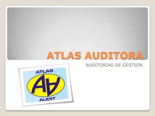 ATLAS AUDITORA AUDITORIAS DE GESTION 