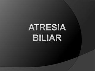 ATRESIA BILIAR  