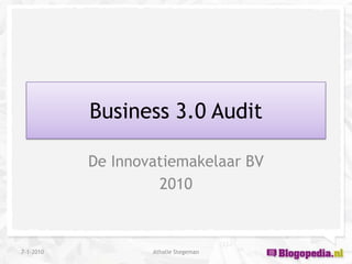 Business 3.0 Audit De Innovatiemakelaar BV 2010 Athalie Stegeman 7-1-2010 