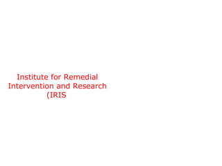 Institute for Remedial Intervention and Research (IRIS   