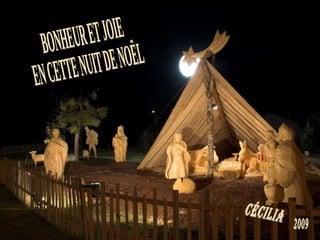 BONHEUR ET JOIE  EN CETTE NUIT DE NOËL Cécilia 2009 