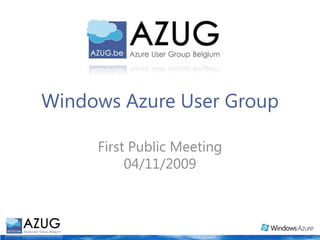 Windows Azure User Group First Public Meeting04/11/2009 