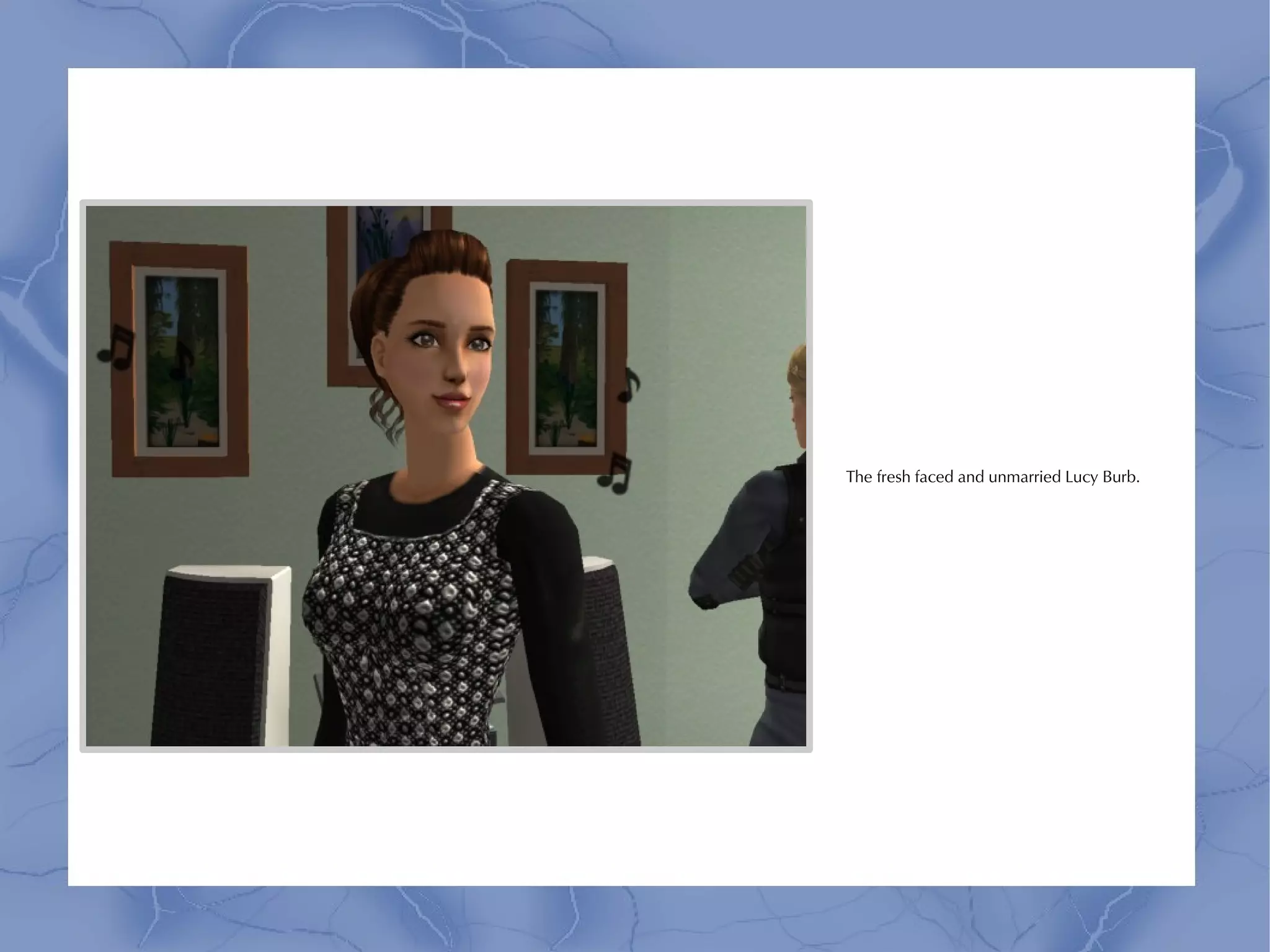 The fresh faced and unmarried Lucy Burb.
 