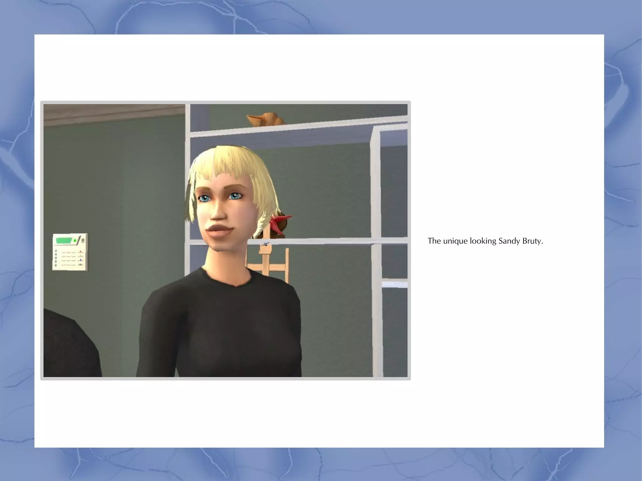 The unique looking Sandy Bruty.
 