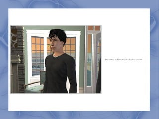 He smiled to himself as he looked around.
 