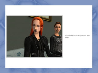 Stunned, Lilith's mouth dropped open. “Me?
Why?!”
 