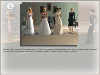 Marriage That's something I'll never experience, he though unhappily to himself as he looked at the girls in their formal wear. He almost
chuckled a bit at the desperate nature of his subconscious, if most of the girls weren't so angry at him that is.
 