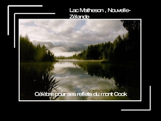 Lac Matheson , Nouvelle-Zélande Célèbre pour ses reflets du mont Cook 
