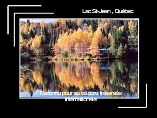 Lac St-Jean , Québec Reconnu pour sa célèbre traversée internationale 
