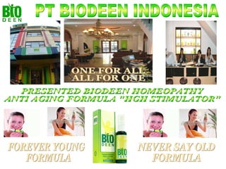 PRESENTED BIODEEN HOMEOPATHY ANTI AGING FORMULA &quot;HGH STIMULATOR&quot;  PT BIODEEN INDONESIA NEVER SAY OLD FORMULA FOREVER YOUNG FORMULA ONE FOR ALL ALL FOR ONE 