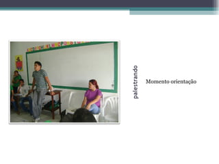 Momento orientação 