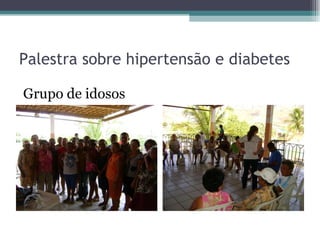 Palestra sobre hipertensão e diabetes Grupo de idosos 