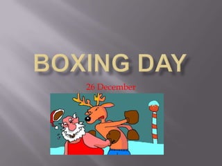 Boxing Day 26 December 