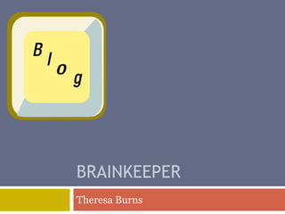 BRAINKEEPER Theresa Burns 