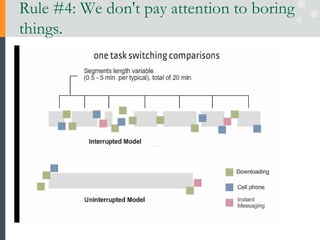 Rule #4: We don't pay attention to boring things. 
