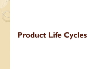 Product Life Cycles 