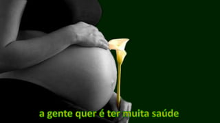 a gente quer é ter muita saúde