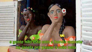 a gente não está com a bunda expostana janela pra passar a mão nela