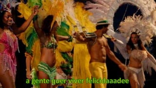 a gente quer viver felicidaaadee