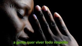 a gente quer viver todo respeito